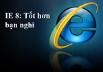 Internet Explorer 8 8.0.6001.18702 Final - Trình duyệt Internet Nhanh hơn, Dễ dàng hơn, Riêng tư hơn và An toàn hơn cho PC
